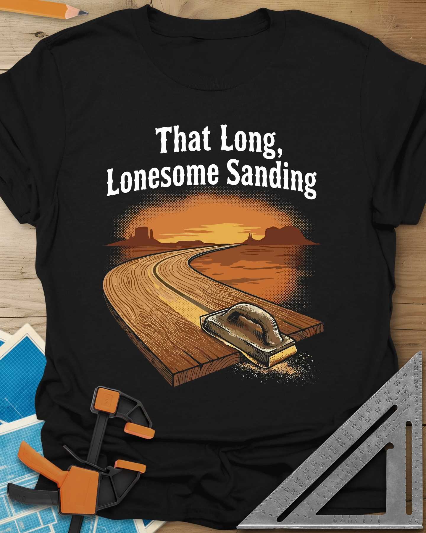 That Long, Lonesome Sanding Tee