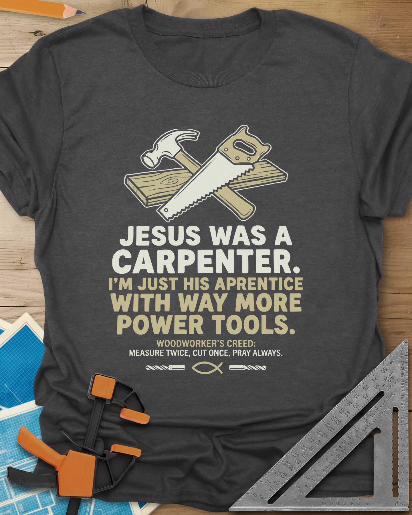 Jesus Was a Carpenter Tee
