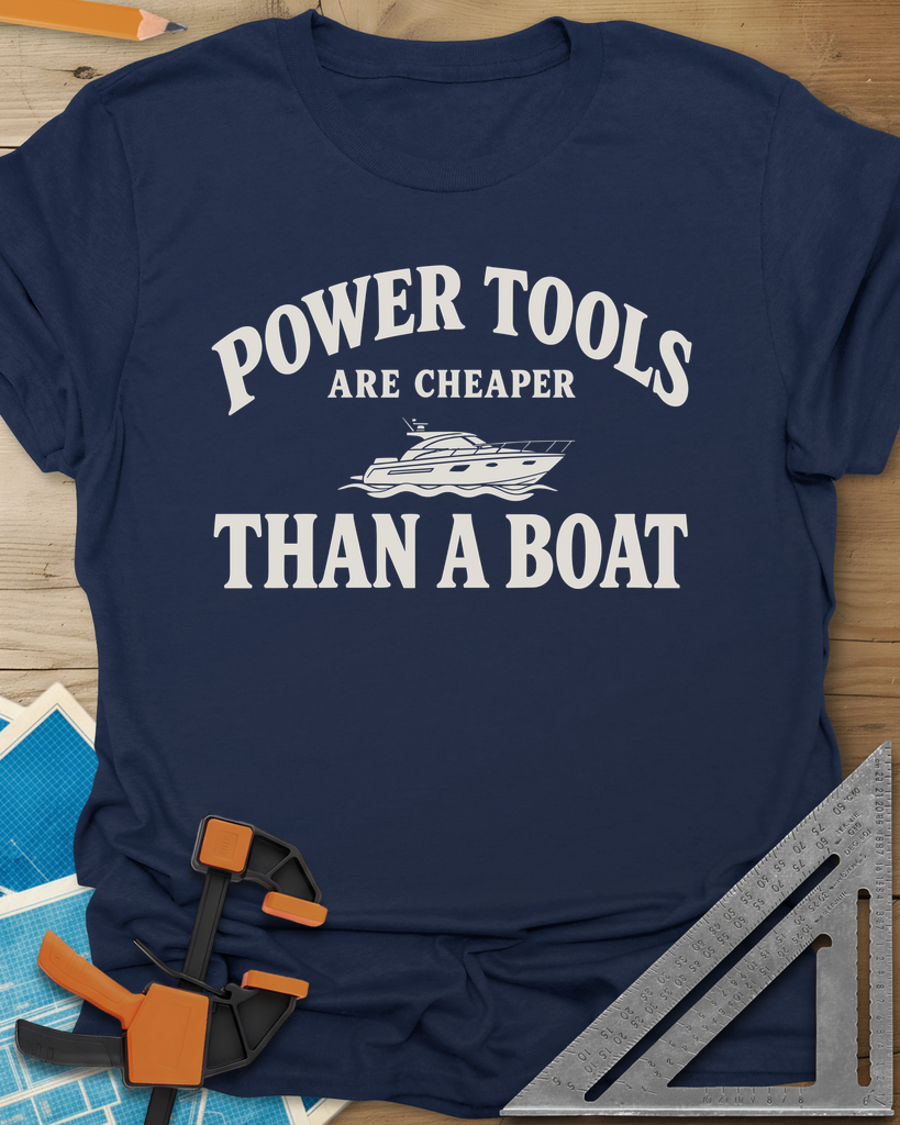 Power Tools Are Cheaper Than A Boat Tee — navy