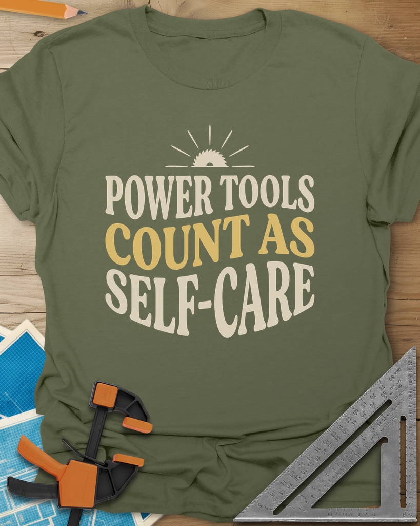 Power Tools Count As Self-Care Tee — military_green