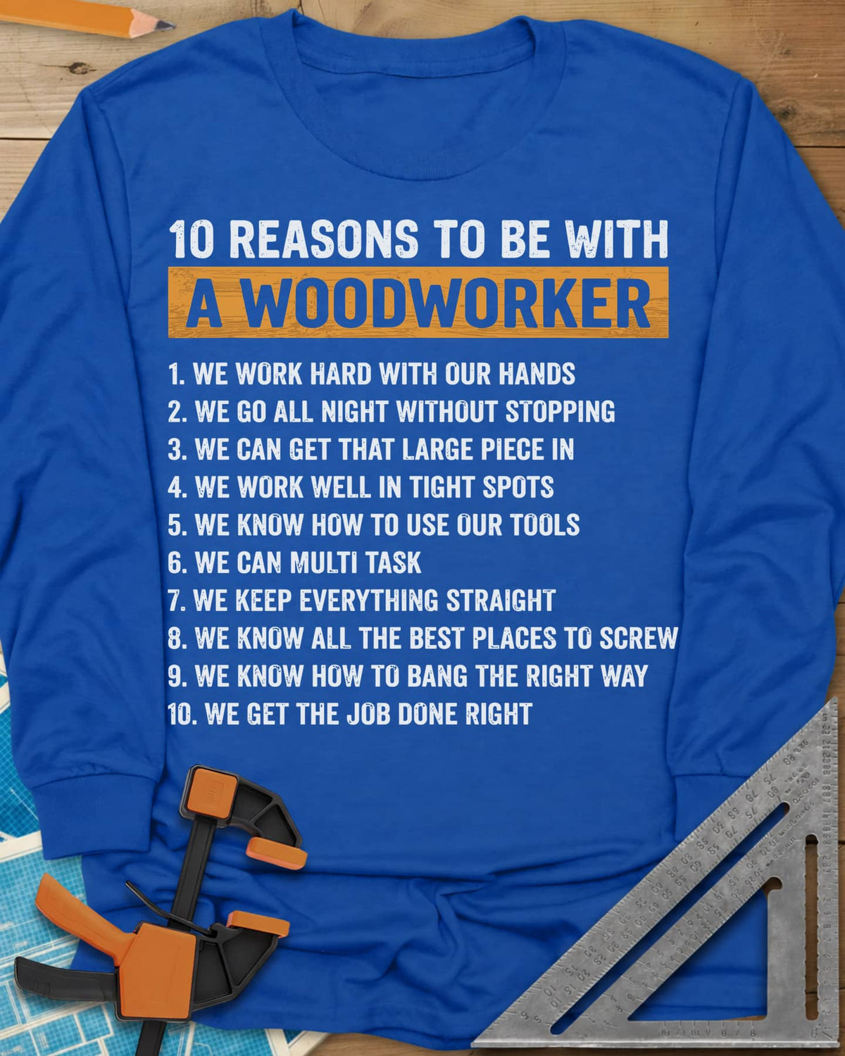 10 Reasons Woodworker long sleeve shirt in Royal, a numbered list of ten cheeky reasons under a mustard headline