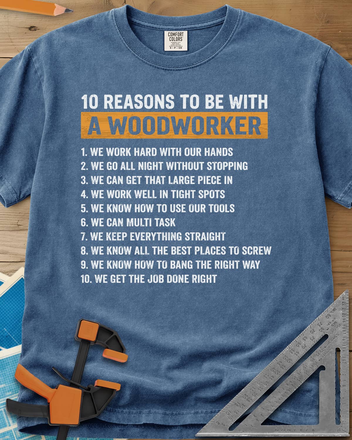 10 Reasons Woodworker heavyweight tee in Blue Jean, a numbered list of ten cheeky reasons under a mustard headline