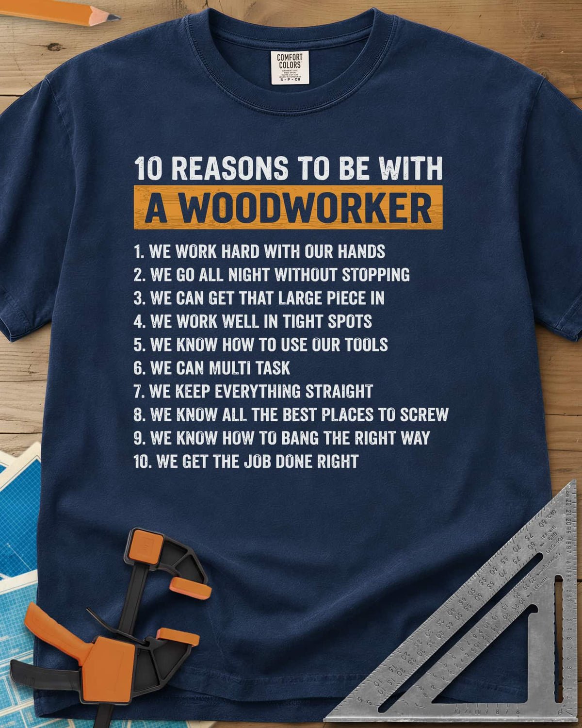 10 Reasons Woodworker heavyweight tee in Navy, a numbered list of ten cheeky reasons under a mustard headline