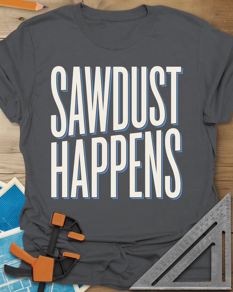 Sawdust Happens Tee — charcoal
