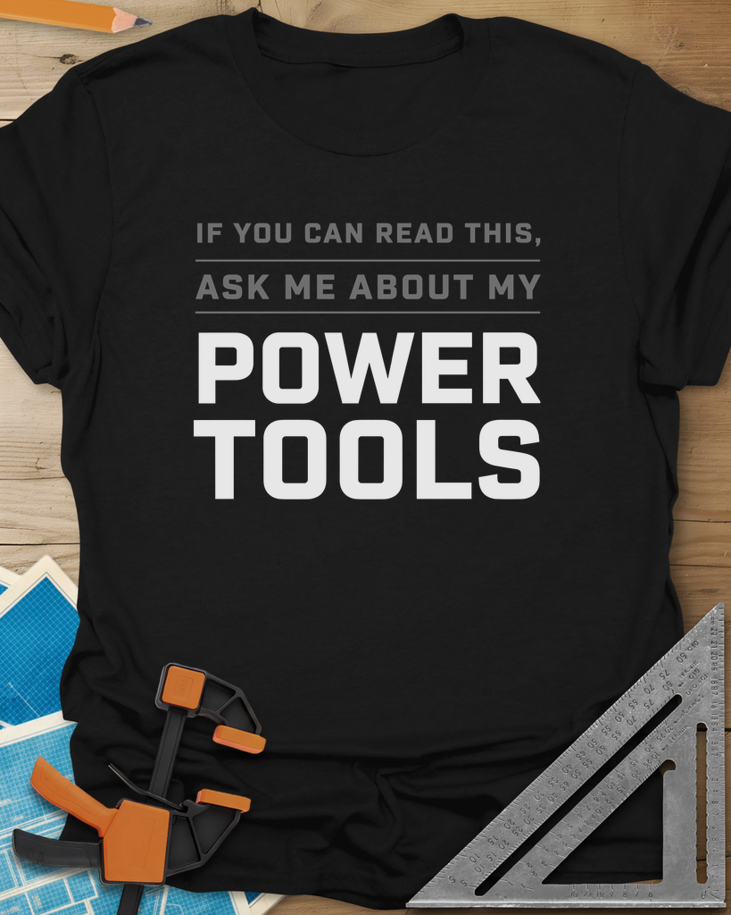 Ask Me About My Power Tools Tee — black