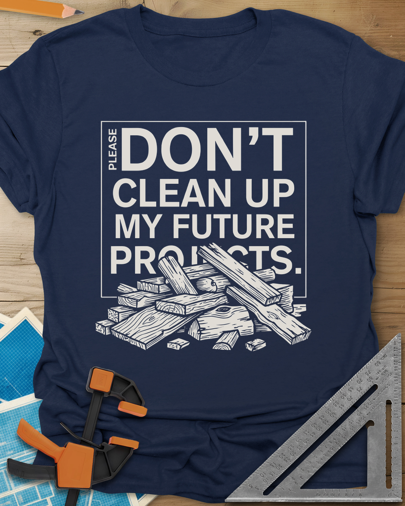 Don't Clean Up My Future Projects Tee — navy