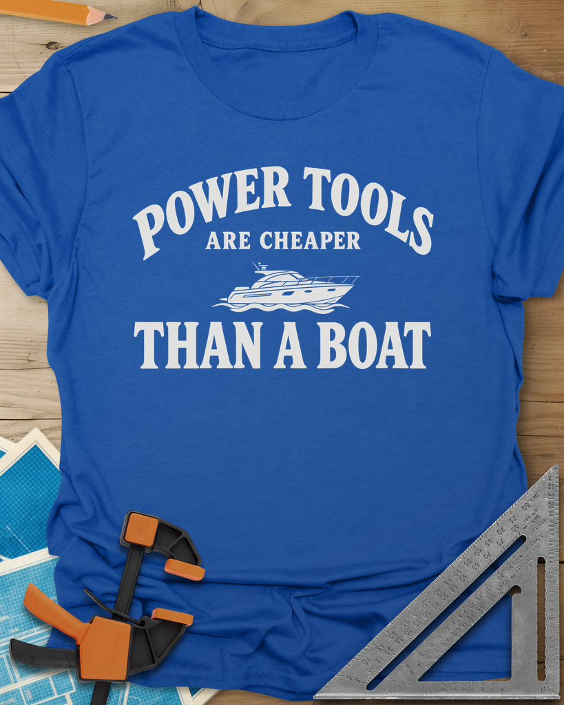 Power Tools Are Cheaper Than A Boat Tee — royal