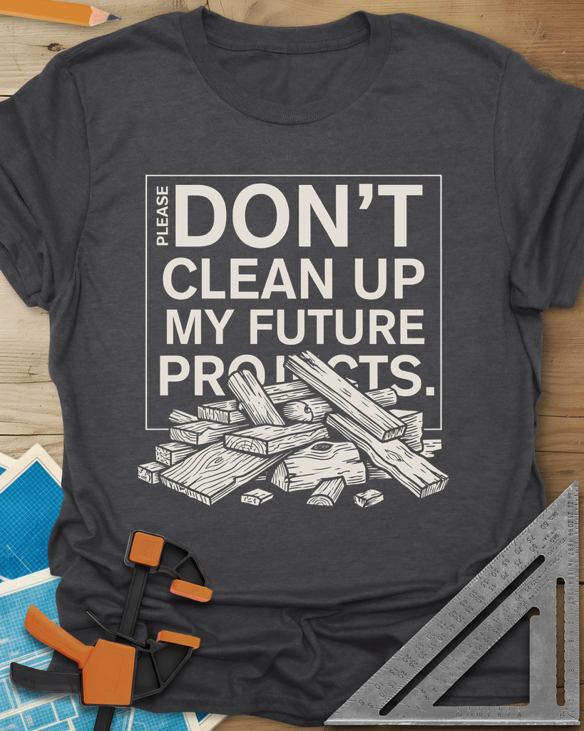 Don't Clean Up My Future Projects Tee — dark_heather_grey