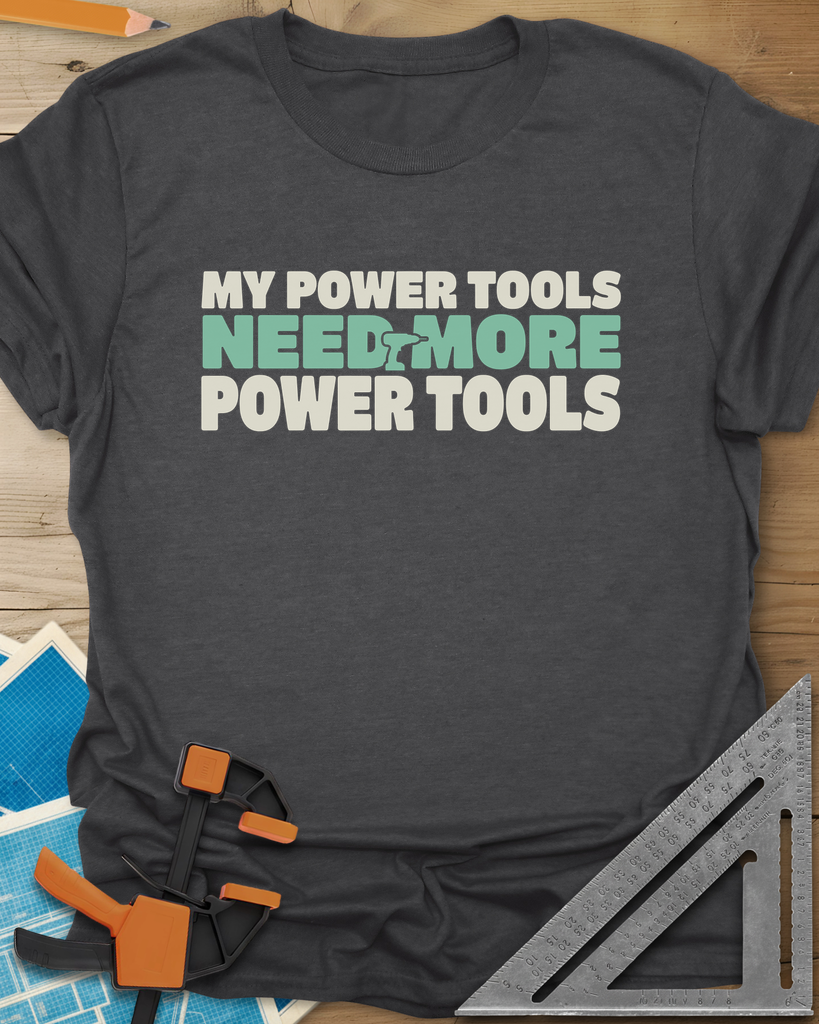 My Power Tools Need More Power Tools Tee — dark_heather_grey