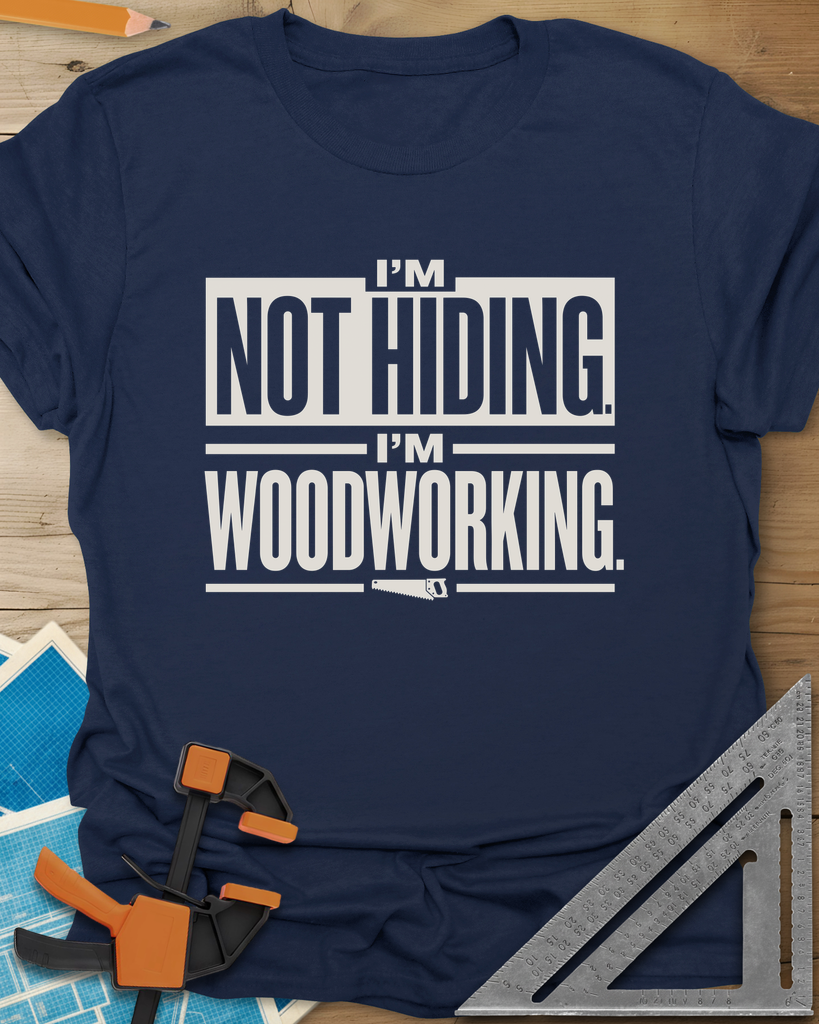 I'm Not Hiding I'm Woodworking Tee — navy