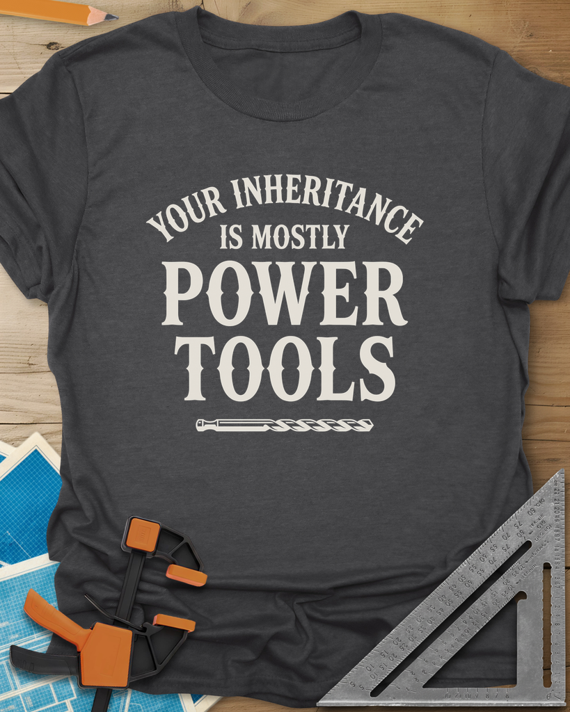 Your Inheritance Is Mostly Power Tools Tee — dark_heather_grey