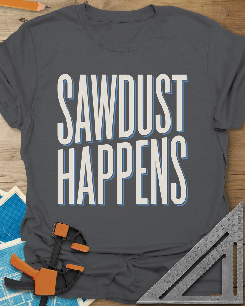 Sawdust Happens Tee — charcoal