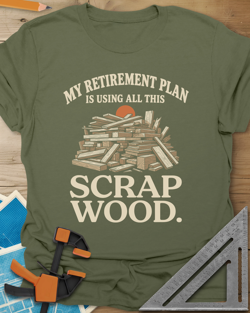 My Retirement Plan Scrap Wood Tee — military_green