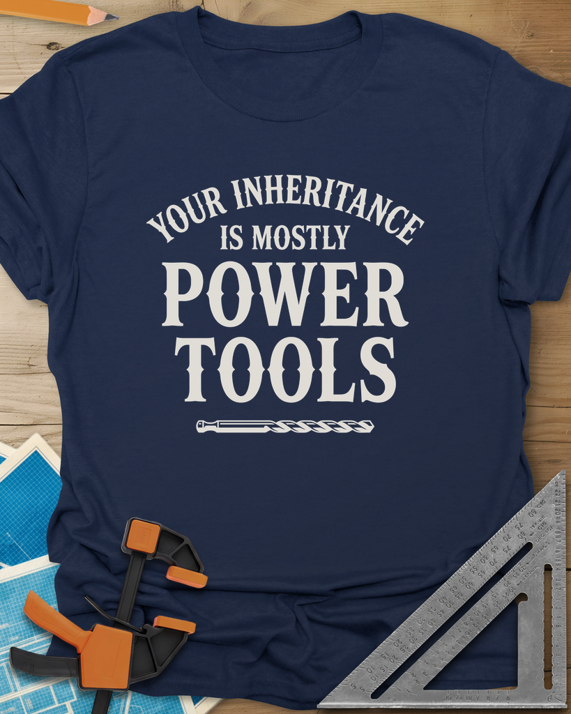 Your Inheritance Is Mostly Power Tools Tee — navy