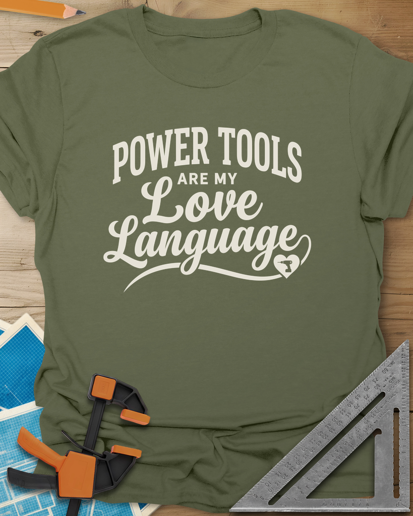 Power Tools Are My Love Language Tee — military_green