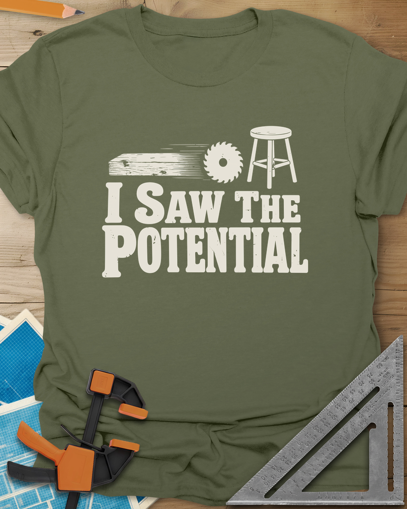 Saw The Potential Tee — military_green
