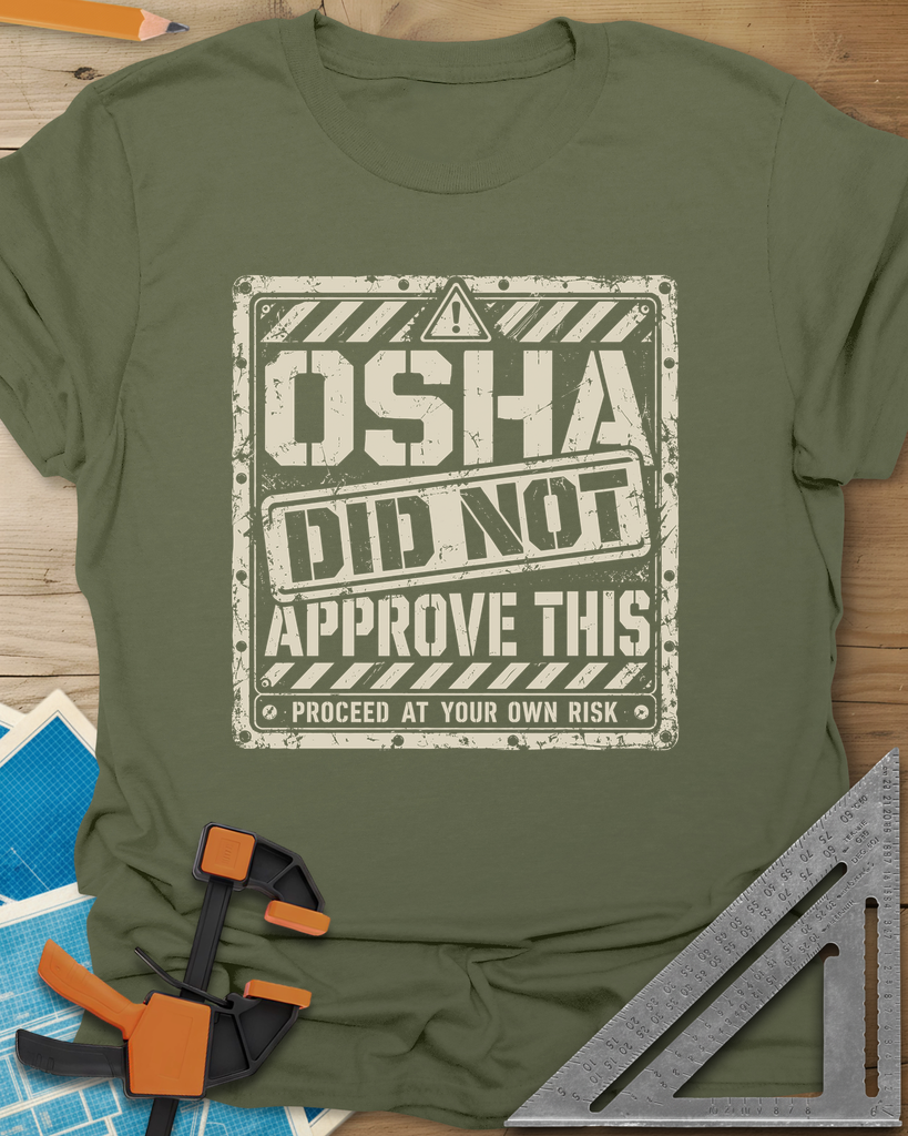 OSHA Not Approved t-shirt in Military Green, a worn warning sign with hazard stripes and a DID NOT stamp