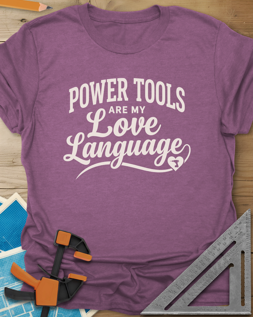 Power Tools Are My Love Language Tee — heather_maroon