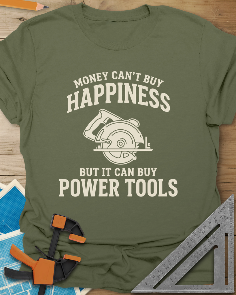 Money Can't Buy Happiness Power Tools Tee — military_green