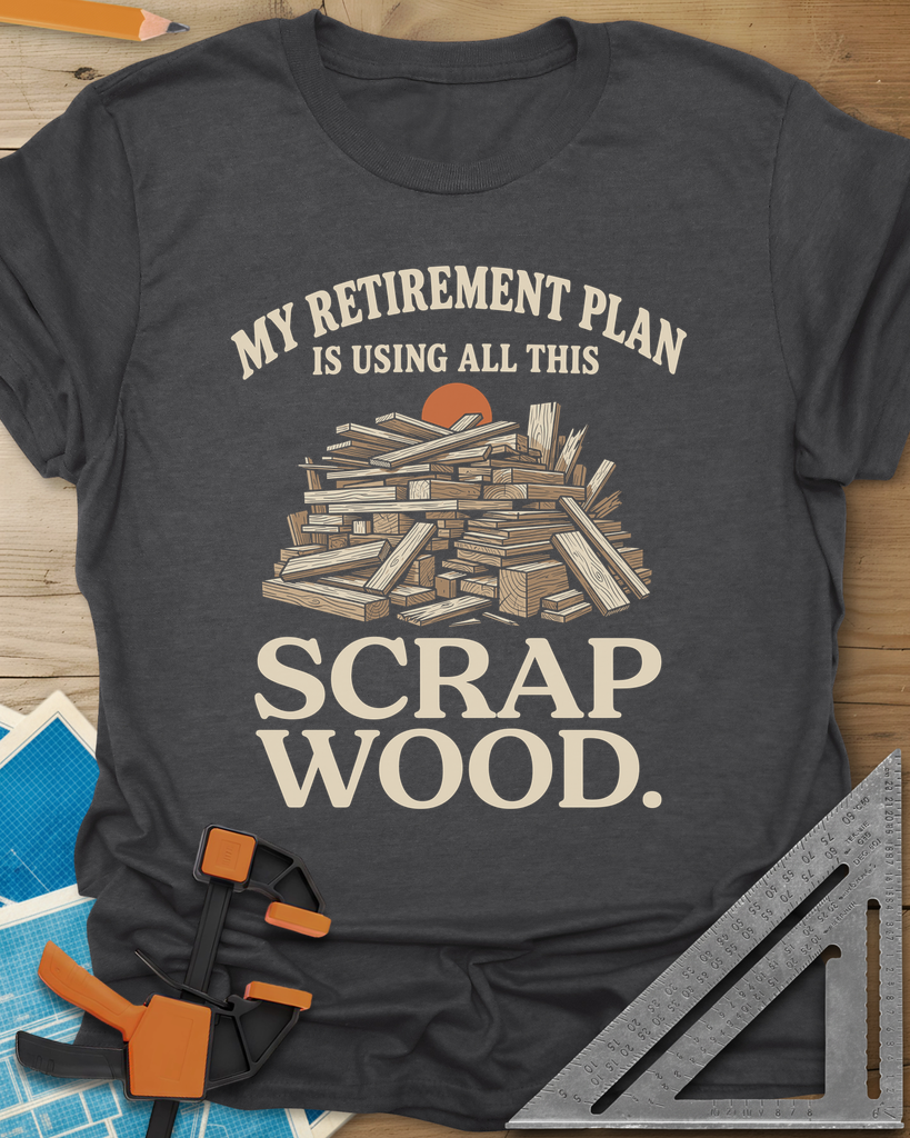 My Retirement Plan Scrap Wood Tee — dark_heather_grey