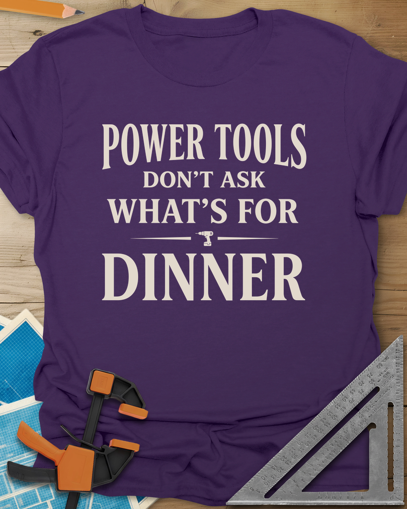 Power Tools Don't Ask What's For Dinner Tee — purple