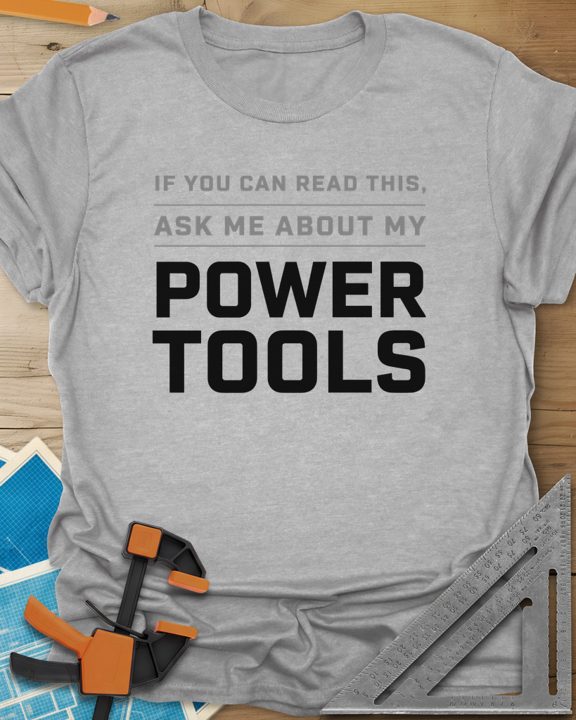 Ask Me About My Power Tools Tee — sport_grey