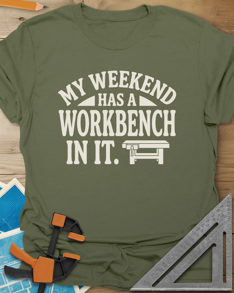My Weekend Has A Workbench Tee — military_green