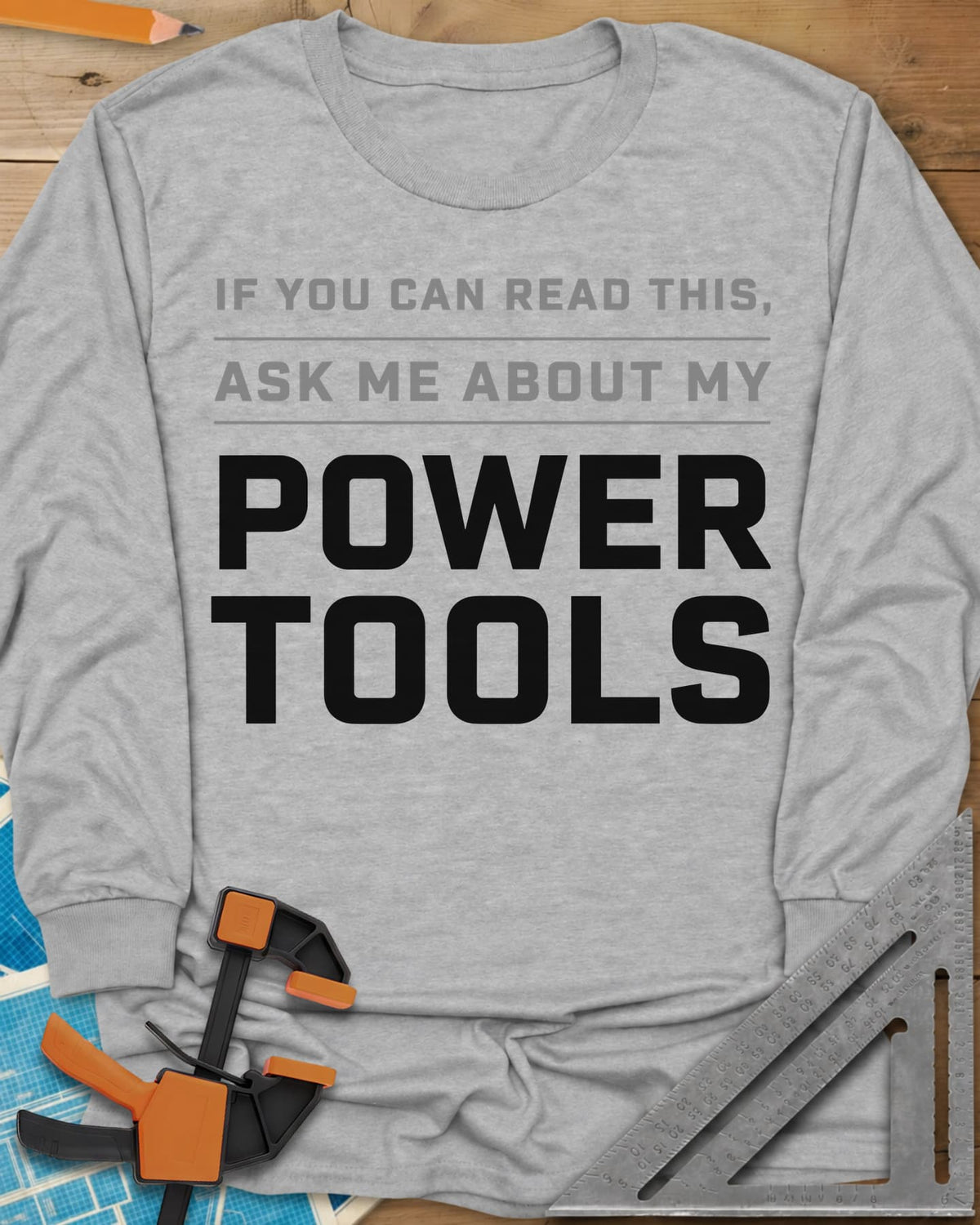 Ask Me About My Power Tools long sleeve shirt in Sport Grey, bold block type only, with POWER TOOLS in large letters