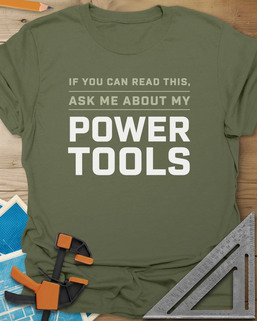 Ask Me About My Power Tools Tee — military_green