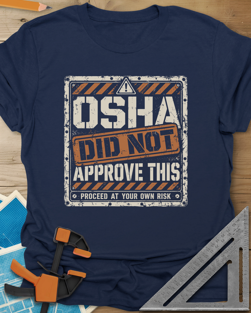 OSHA Not Approved t-shirt in Navy, a worn warning sign with hazard stripes and a DID NOT stamp