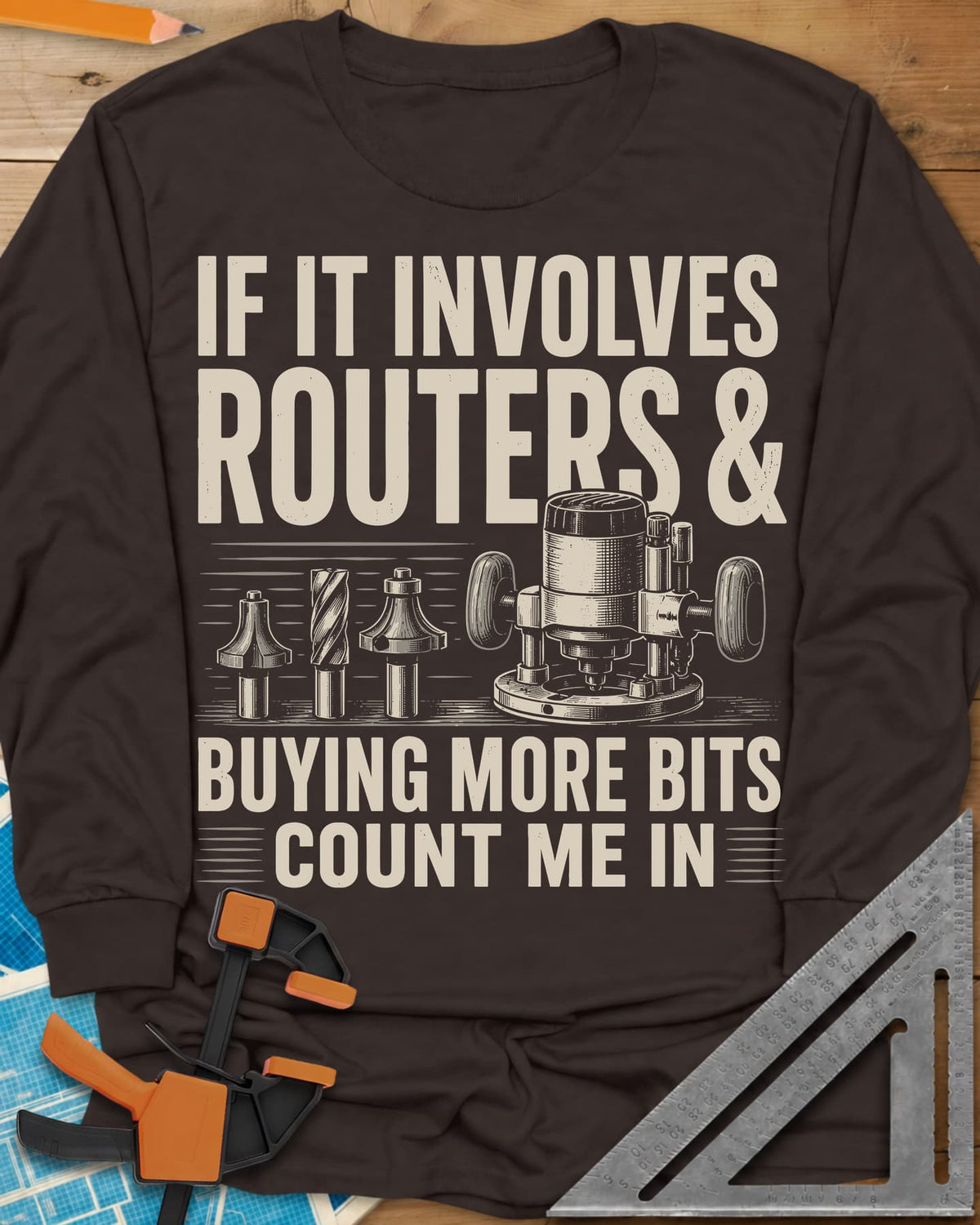 Buying More Router Bits long sleeve shirt in Dark Chocolate, an engraved plunge router with three router bits