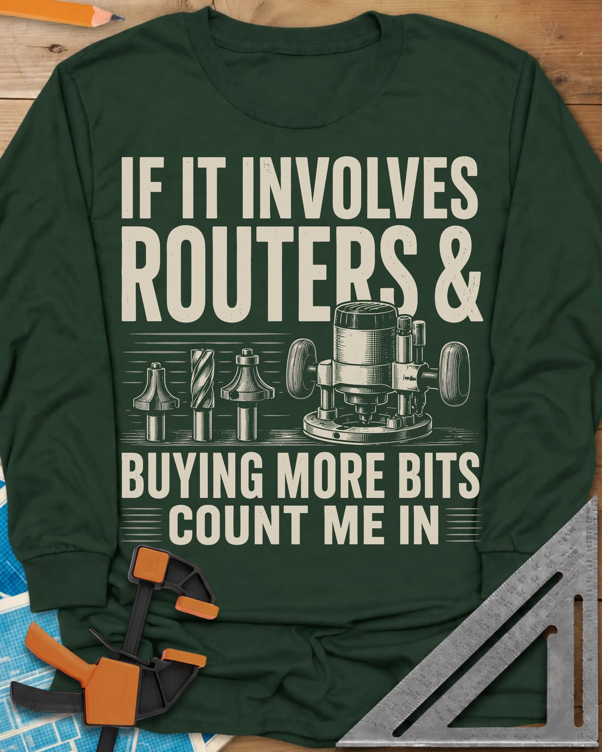 Buying More Router Bits long sleeve shirt in Forest Green, an engraved plunge router with three router bits