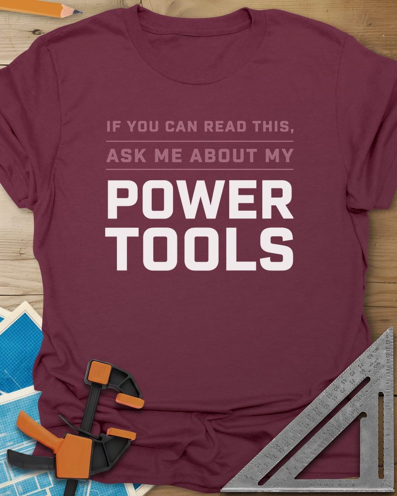 Ask Me About My Power Tools Tee — maroon
