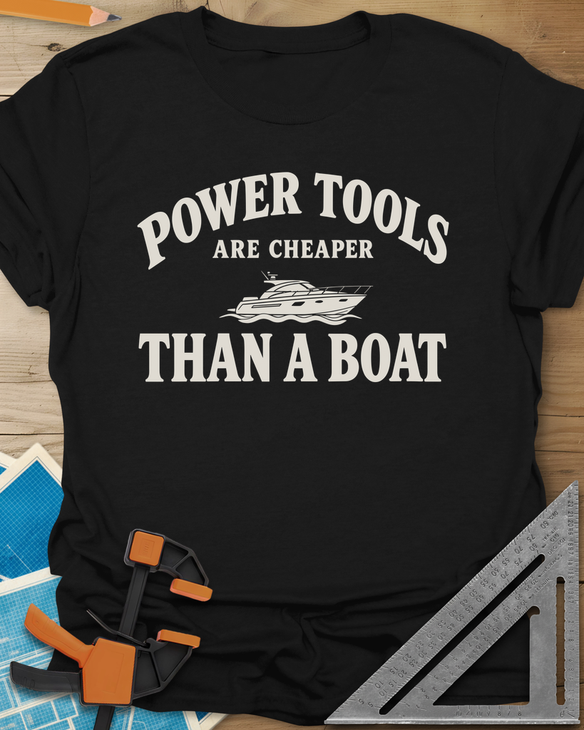 Power Tools Are Cheaper Than A Boat Tee — black