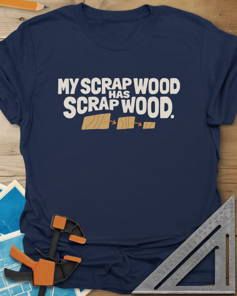My Scrap Wood Has Scrap Wood Tee — navy