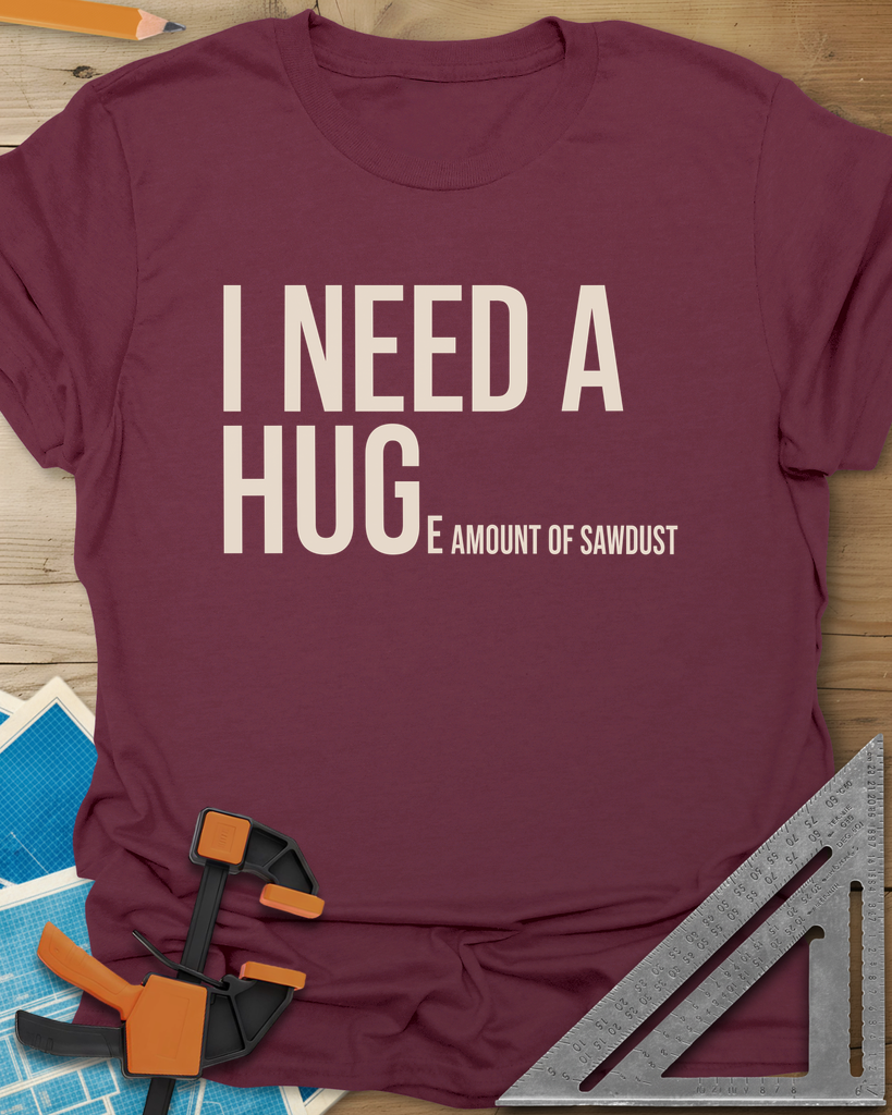 Need Sawdust Tee — maroon