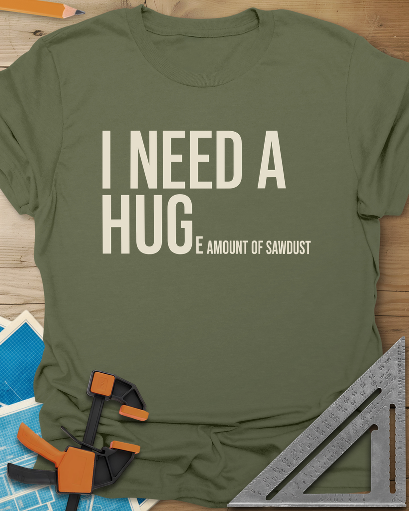 Need Sawdust Tee — military_green
