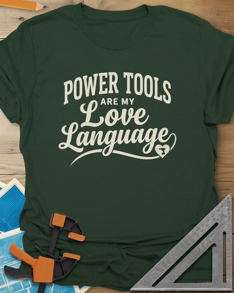 Power Tools Are My Love Language Tee — forest_green