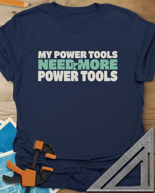 My Power Tools Need More Power Tools t-shirt in Navy, bold three-line type with a tiny cordless drill in the middle