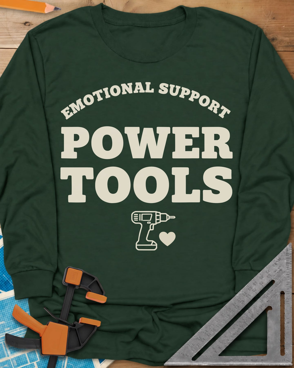 Emotional Support Power Tools long sleeve shirt in Forest Green, a cordless drill with a small heart under the lettering