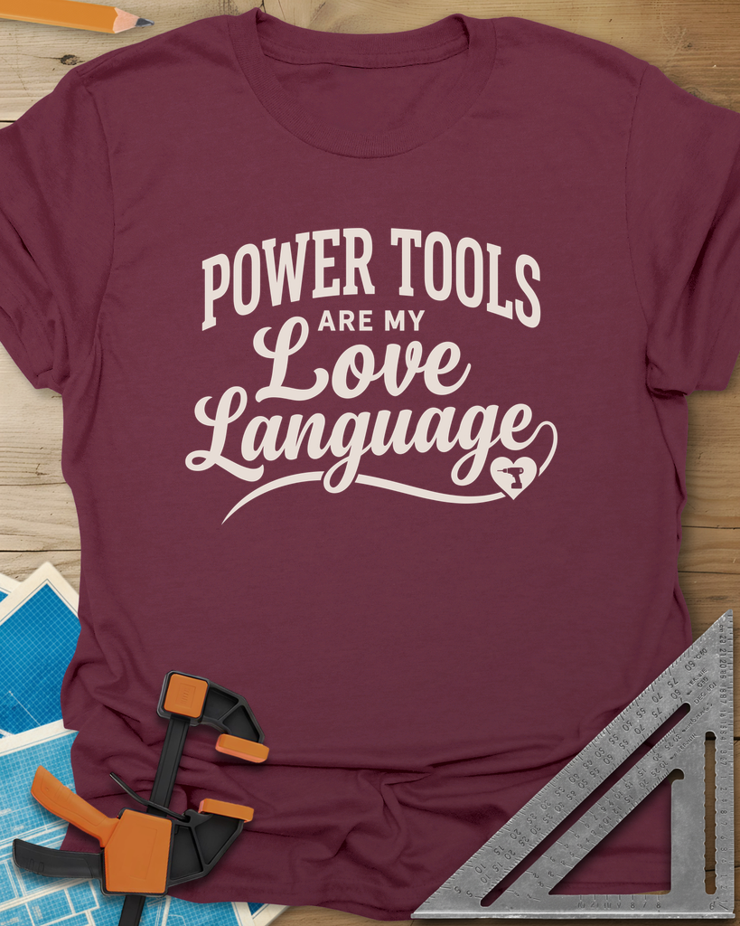 Power Tools Are My Love Language Tee — maroon