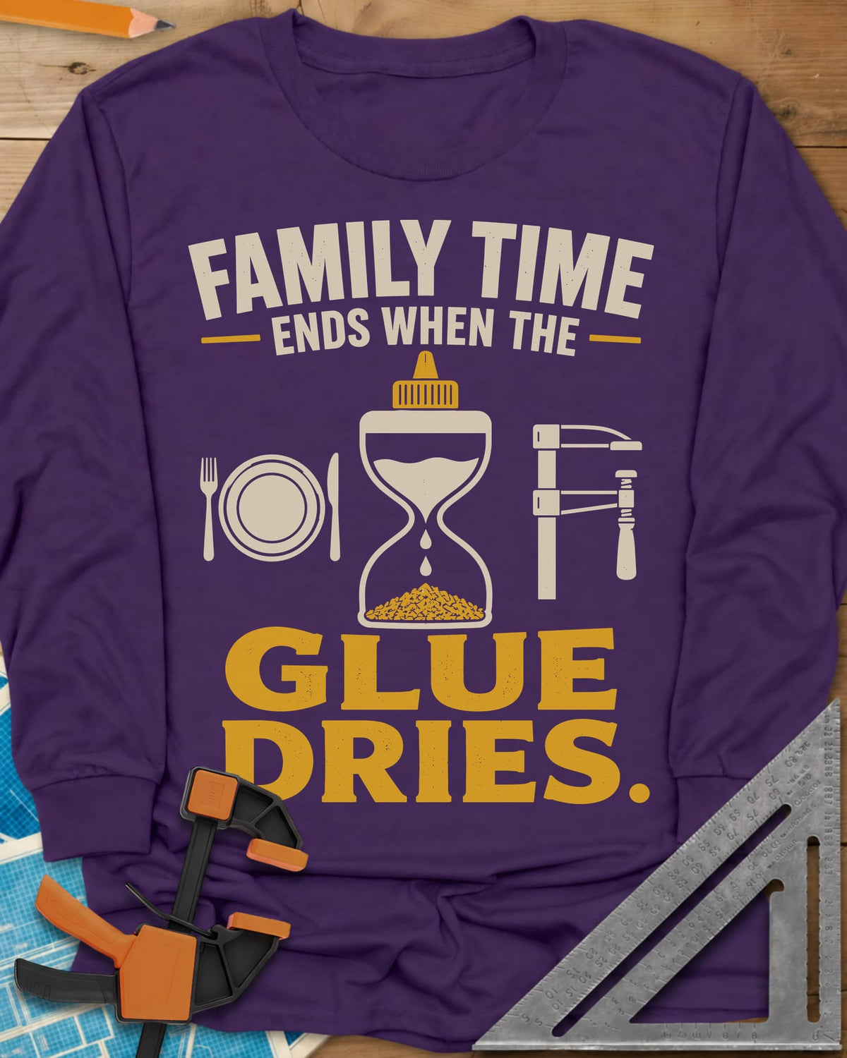 Family Time Ends When The Glue Dries long sleeve shirt in Purple, a place setting, a glue-bottle hourglass and a bar clamp