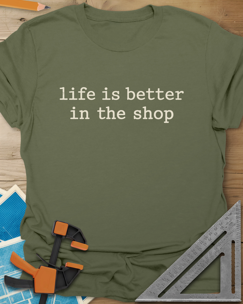 Better In The Shop Tee — military_green