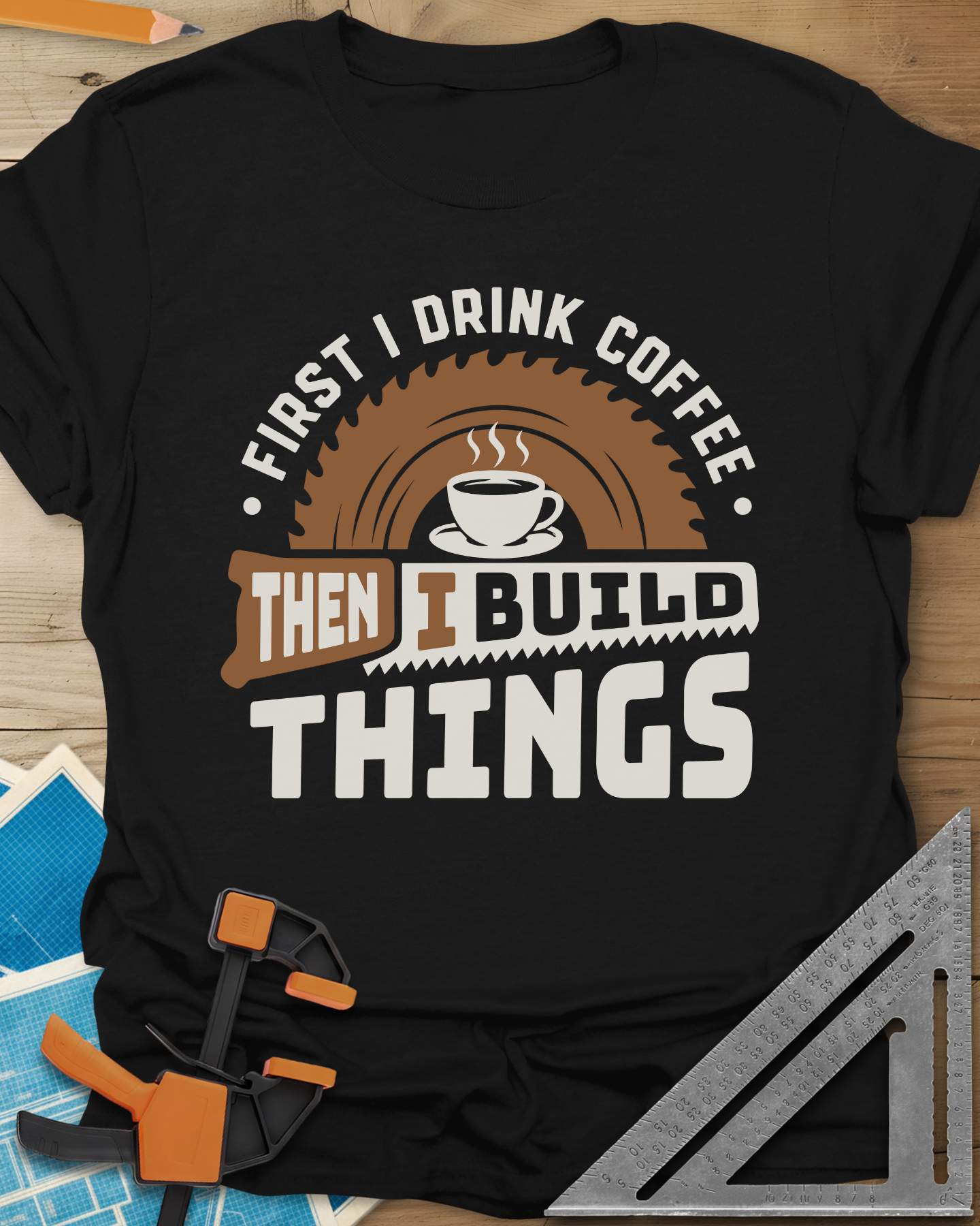 First I Drink Coffee Then I Build Things