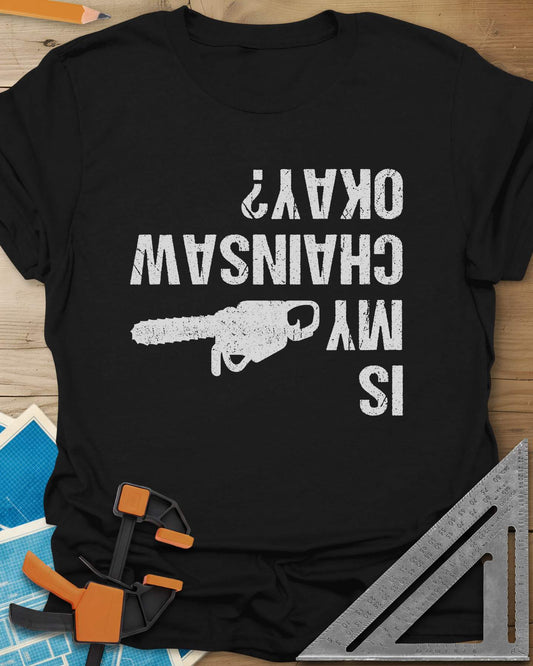 Chainsaw Okay? Tee