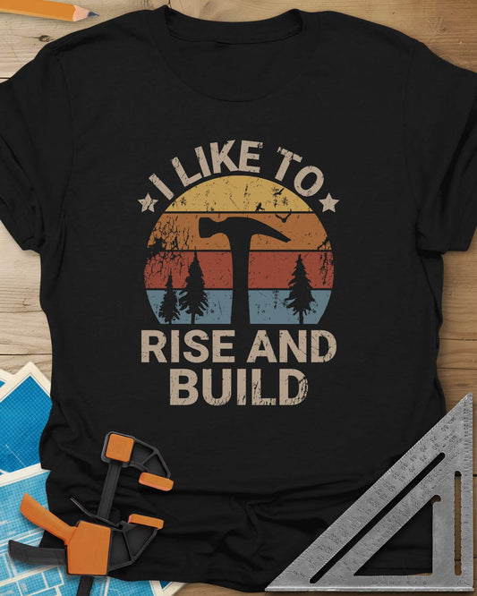 I Like To Rise And Build