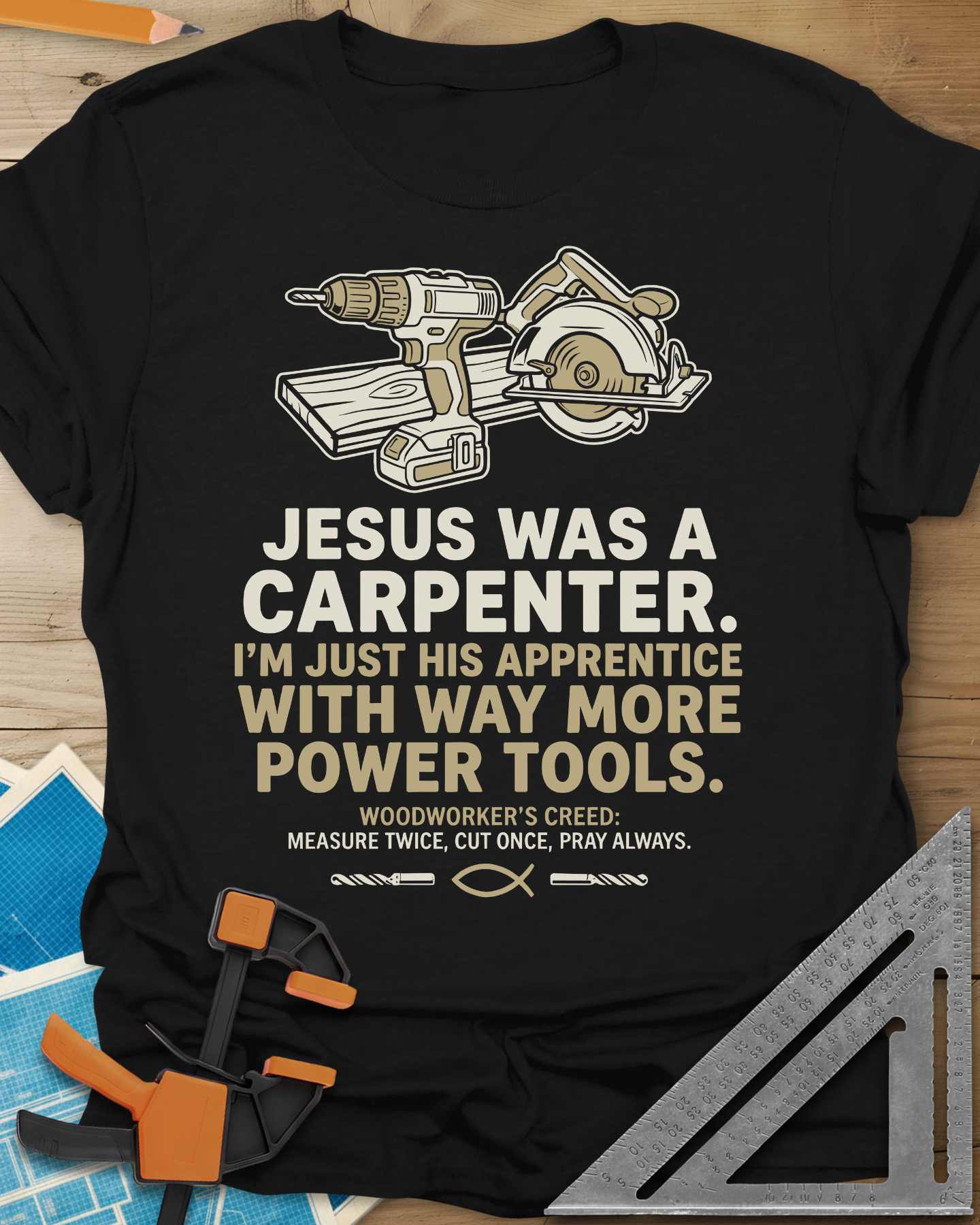 Jesus Was a Carpenter Power Tools Tee