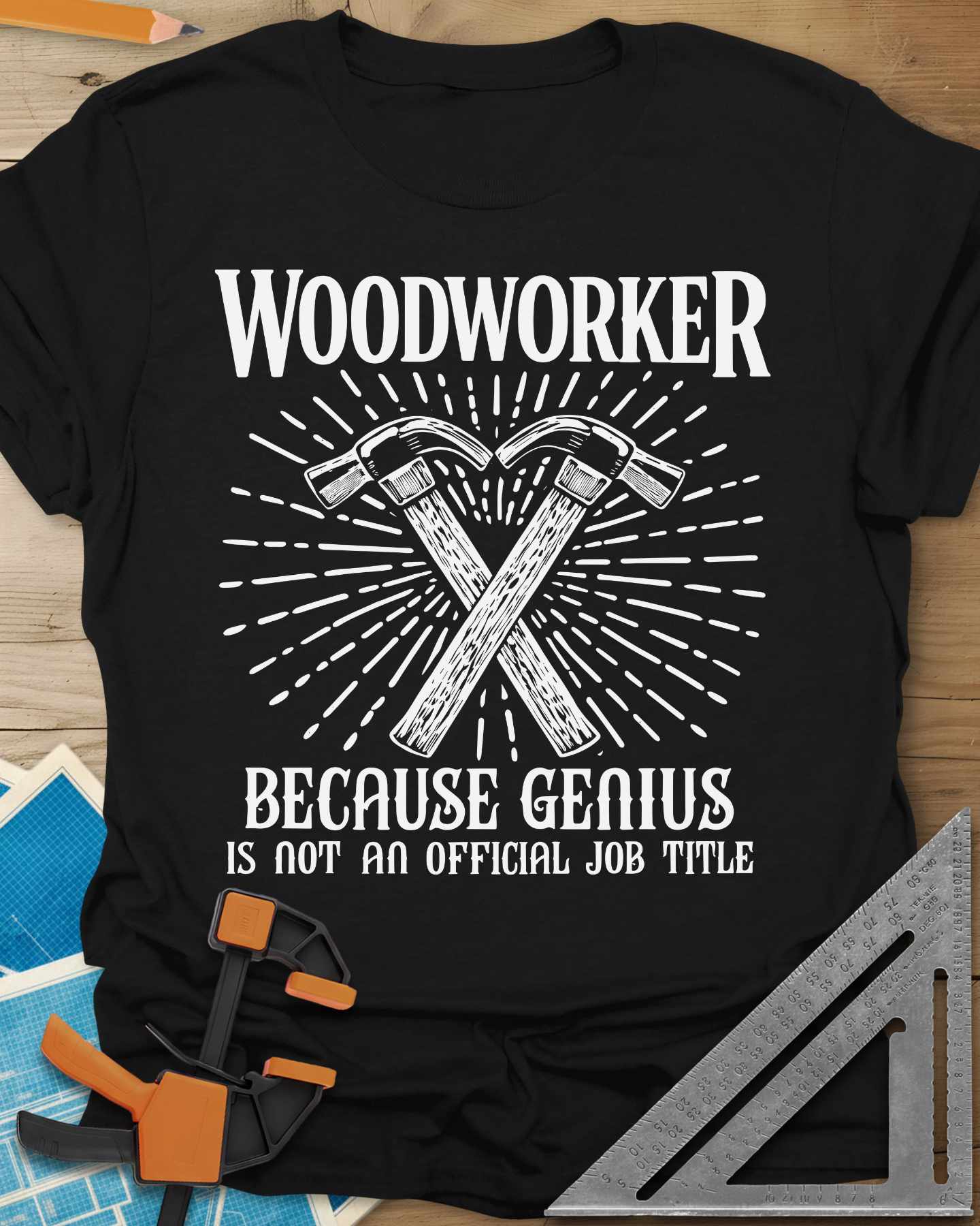 Woodworker Because Genius Tee