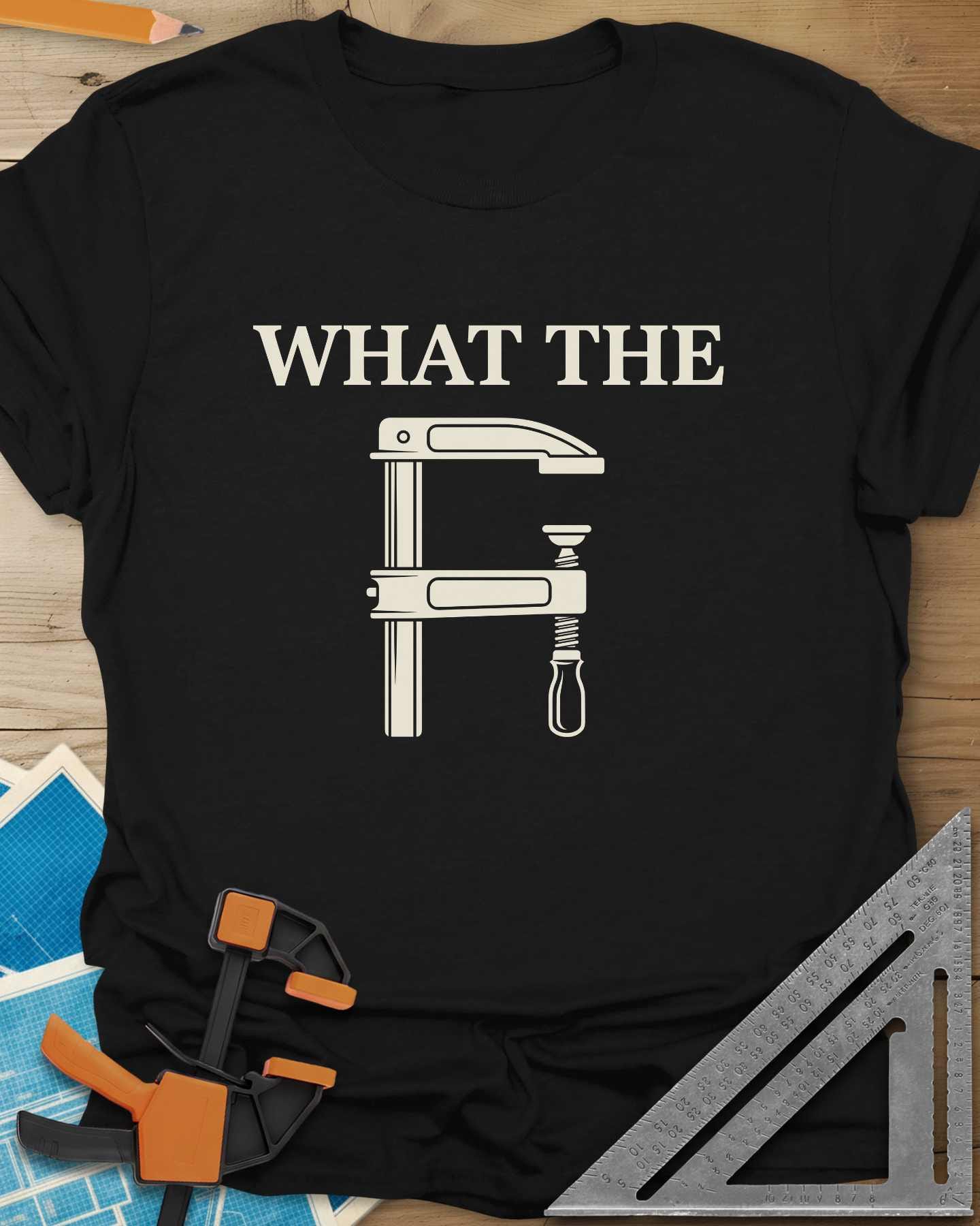 What The F Clamp Woodworking Tee