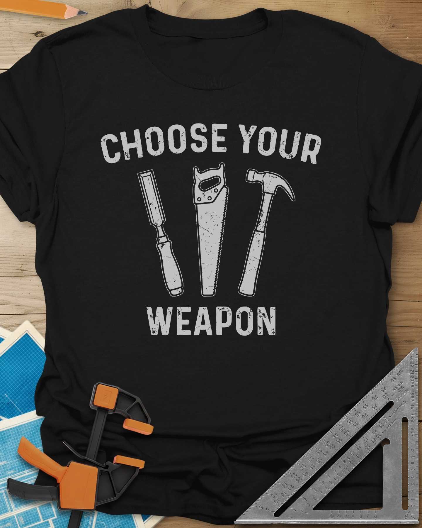 Choose Your Weapon Tee